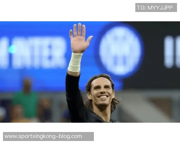 索默:加盟国米是我职业生涯中的重要机遇与无上的荣幸 索默:加盟国米是我职业生涯中的重要机遇与无上的荣幸